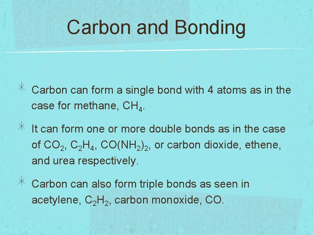 Carbon and Bonding Carbon can form a single bond with 4 atoms as in