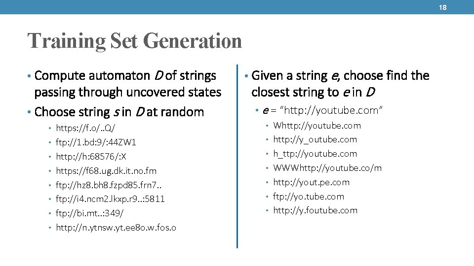 18 Training Set Generation • Compute automaton D of strings passing through uncovered states