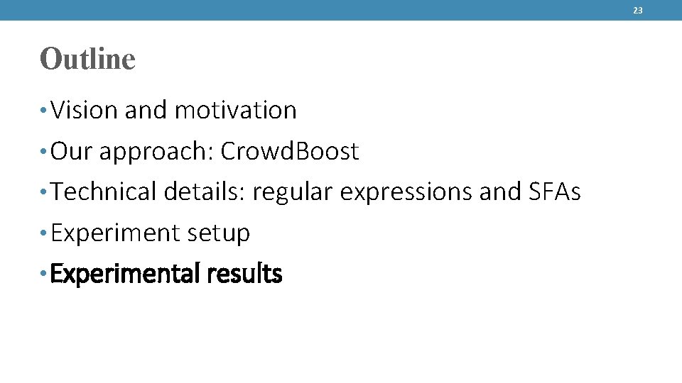 23 Outline • Vision and motivation • Our approach: Crowd. Boost • Technical details: