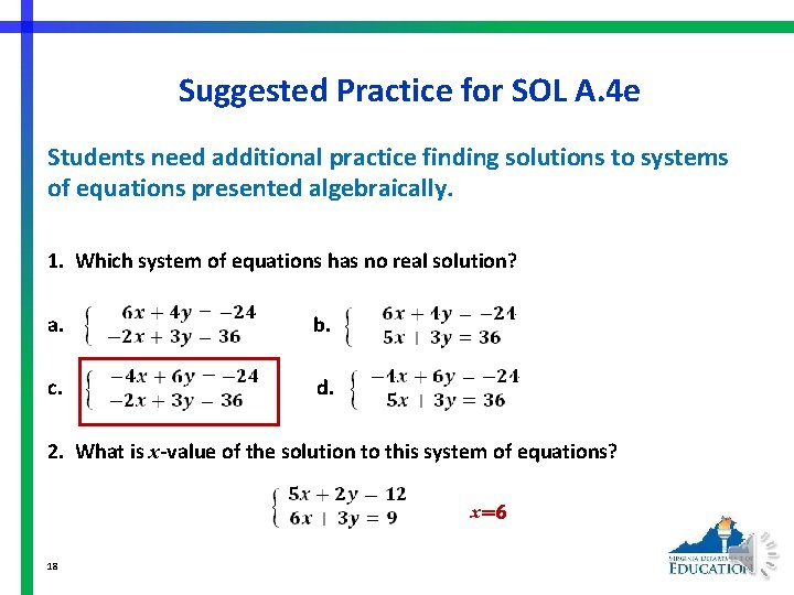 Suggested Practice for SOL A. 4 e Students need additional practice finding solutions to