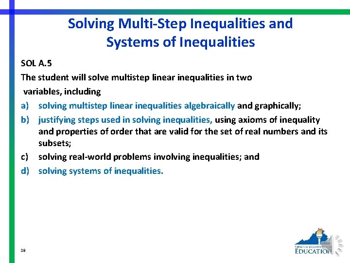 Solving Multi-Step Inequalities and Systems of Inequalities SOL A. 5 The student will solve