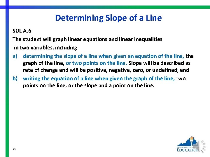 Determining Slope of a Line SOL A. 6 The student will graph linear equations