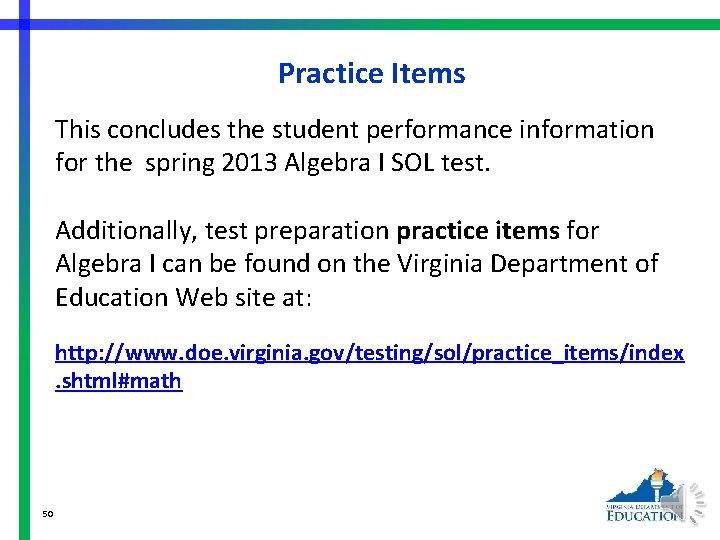 Practice Items This concludes the student performance information for the spring 2013 Algebra I