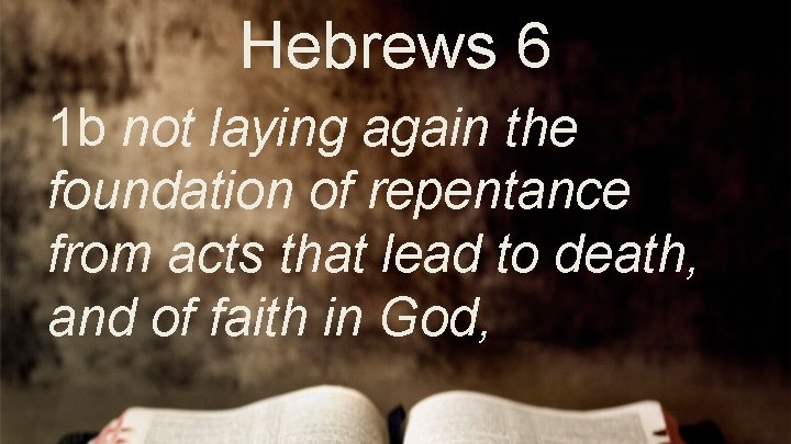 Hebrews 6 1 b not laying again the foundation of repentance from acts that