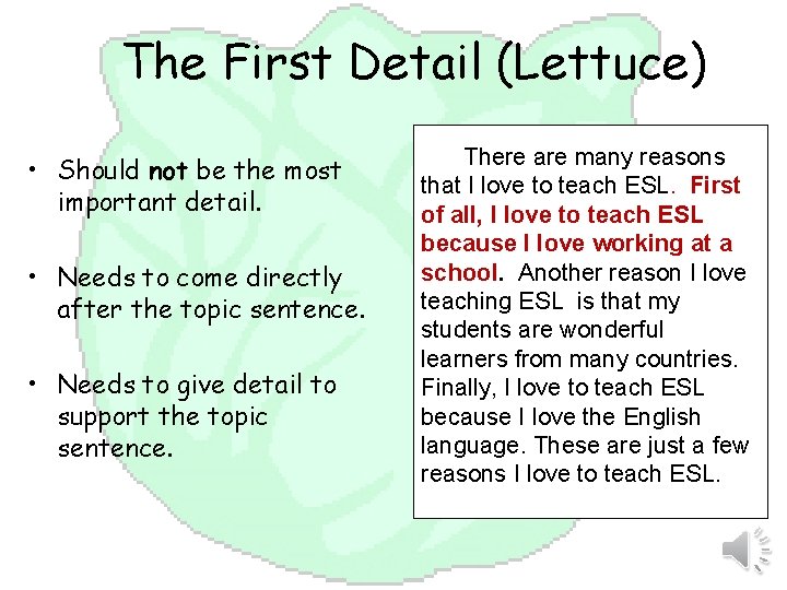 The First Detail (Lettuce) • Should not be the most important detail. • Needs
