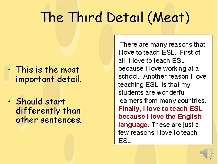 The Third Detail (Meat) • This is the most important detail. • Should start