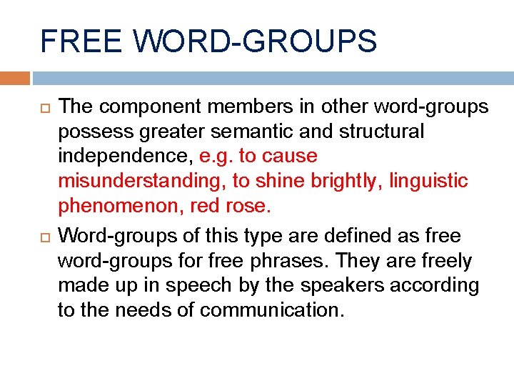 FREE WORD-GROUPS The component members in other word-groups possess greater semantic and structural independence,