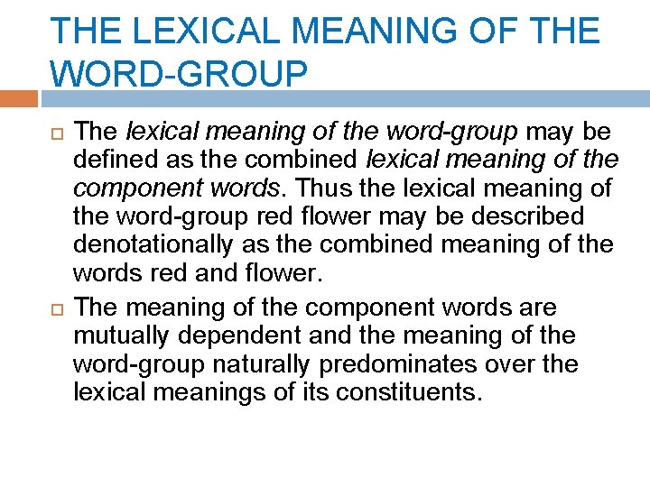 THE LEXICAL MEANING OF THE WORD-GROUP The lexical meaning of the word-group may be