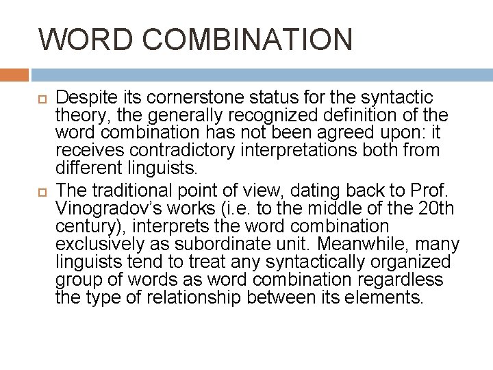 WORD COMBINATION Despite its cornerstone status for the syntactic theory, the generally recognized definition