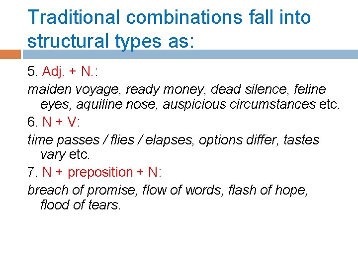 Traditional combinations fall into structural types as: 5. Adj. + N. : maiden voyage,