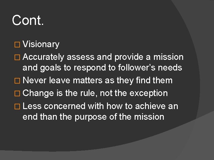 Cont. � Visionary � Accurately assess and provide a mission and goals to respond