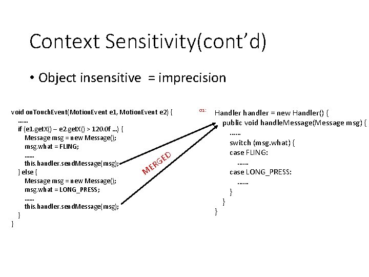 Context Sensitivity(cont’d) • Object insensitive = imprecision void on. Touch. Event(Motion. Event e 1,
