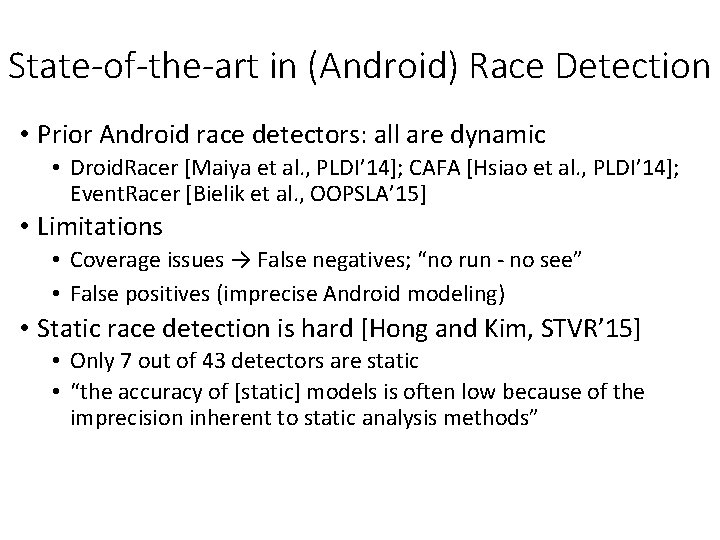 State-of-the-art in (Android) Race Detection • Prior Android race detectors: all are dynamic •