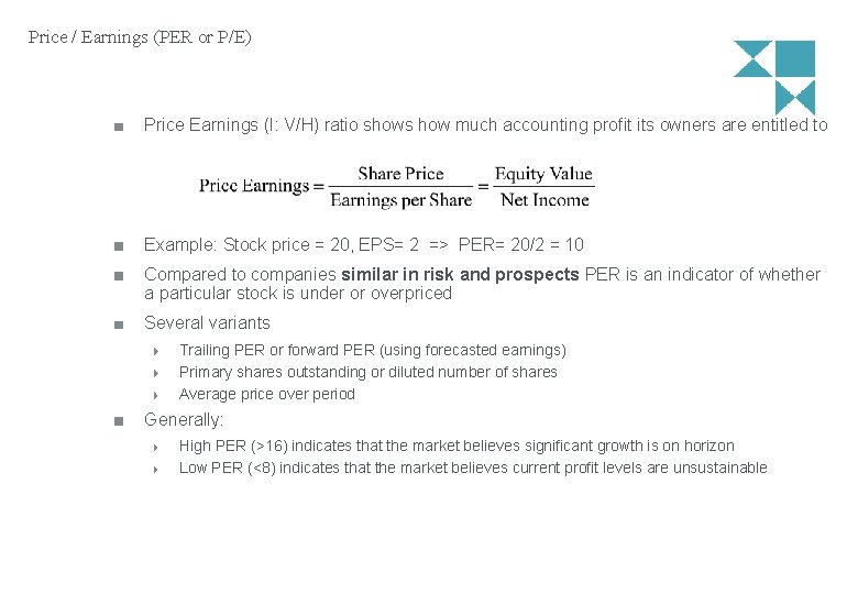 Price / Earnings (PER or P/E) Price Earnings (I: V/H) ratio shows how much