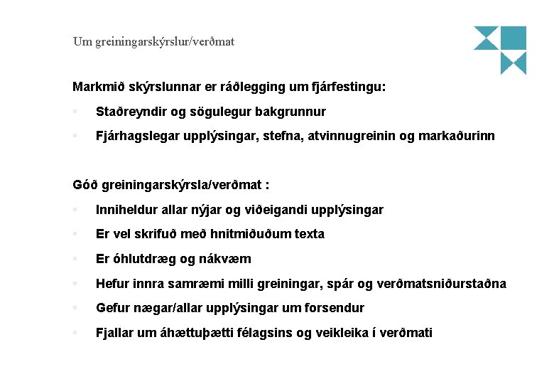 Um greiningarskýrslur/verðmat Markmið skýrslunnar er ráðlegging um fjárfestingu: § Staðreyndir og sögulegur bakgrunnur §
