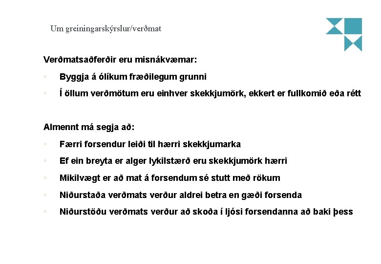 Um greiningarskýrslur/verðmat Verðmatsaðferðir eru misnákvæmar: § Byggja á ólíkum fræðilegum grunni § Í öllum