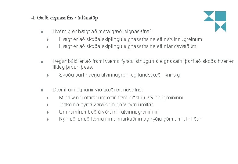 4. Gæði eignasafns / útlánatöp Hvernig er hægt að meta gæði eignasafns? Hægt er