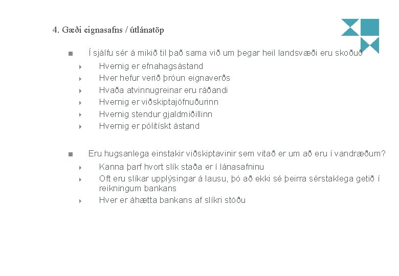 4. Gæði eignasafns / útlánatöp Í sjálfu sér á mikið til það sama við