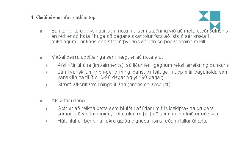 4. Gæði eignasafns / útlánatöp Bankar birta upplýsingar sem nota má sem stuðning við