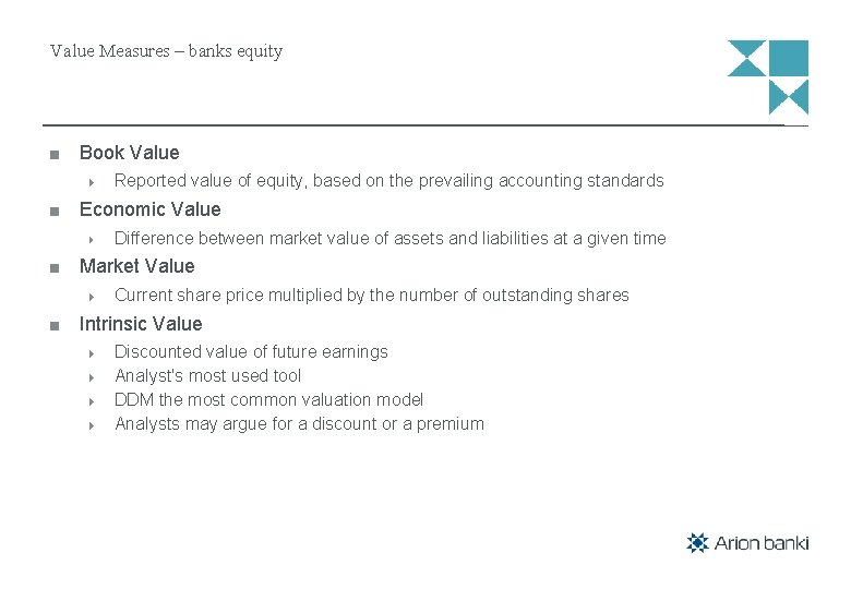 Value Measures – banks equity Book Value Reported value of equity, based on the