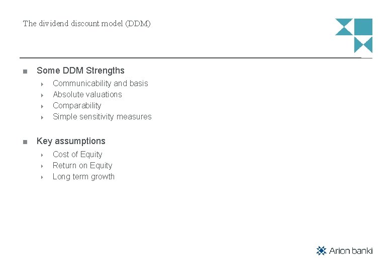 The dividend discount model (DDM) Some DDM Strengths Communicability and basis Absolute valuations Comparability