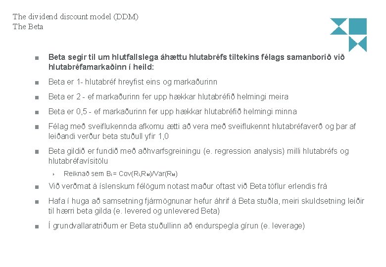 The dividend discount model (DDM) The Beta segir til um hlutfallslega áhættu hlutabréfs tiltekins