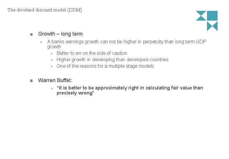 The dividend discount model (DDM) Growth – long term A banks earnings growth can