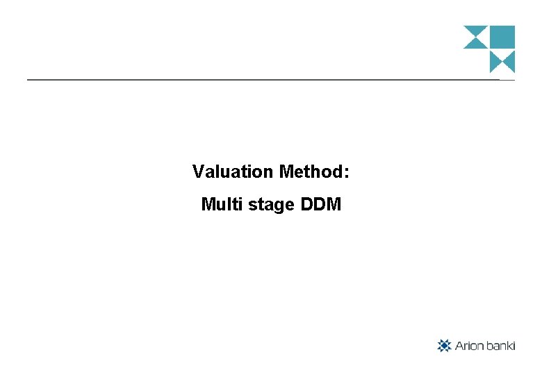 Valuation Method: Multi stage DDM 