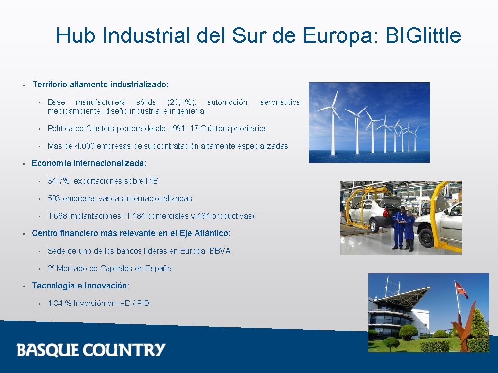 Hub Industrial del Sur de Europa: BIGlittle • • Territorio altamente industrializado: • Base