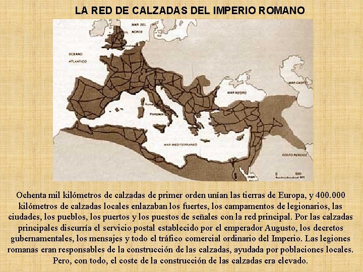 LA RED DE CALZADAS DEL IMPERIO ROMANO Ochenta mil kilómetros de calzadas de primer