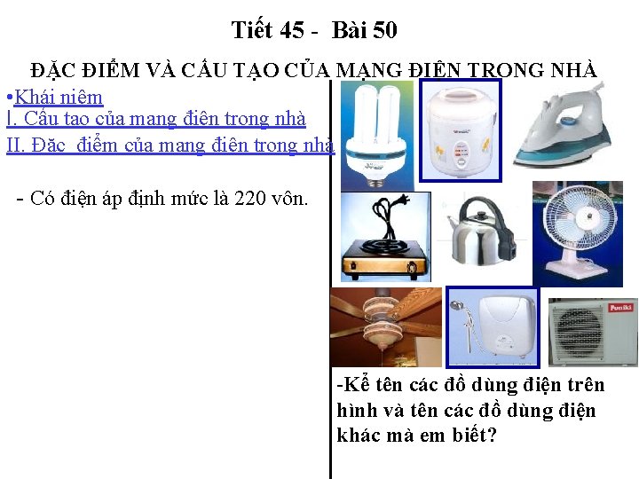 Tiết 45 - Bài 50 ĐẶC ĐIỂM VÀ CẤU TẠO CỦA MẠNG ĐIỆN TRONG