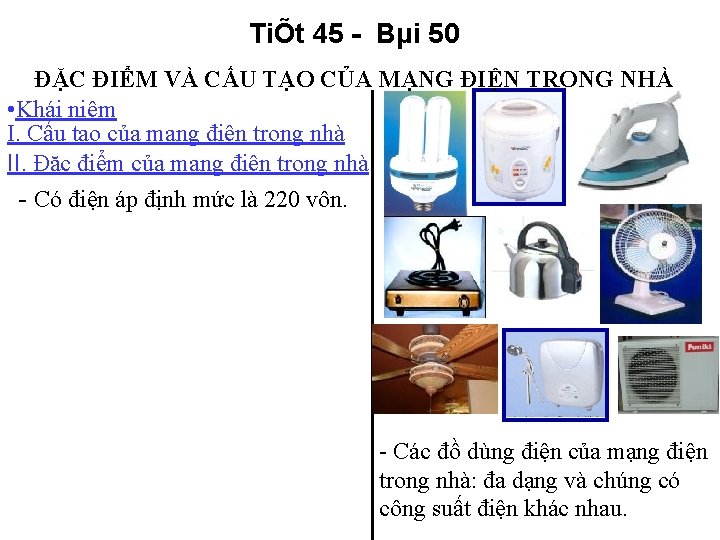 TiÕt 45 - Bµi 50 ĐẶC ĐIỂM VÀ CẤU TẠO CỦA MẠNG ĐIỆN TRONG