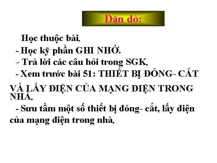 Dặn dò: - Học thuộc bài. - Học kỹ phần GHI NHỚ. - Trả