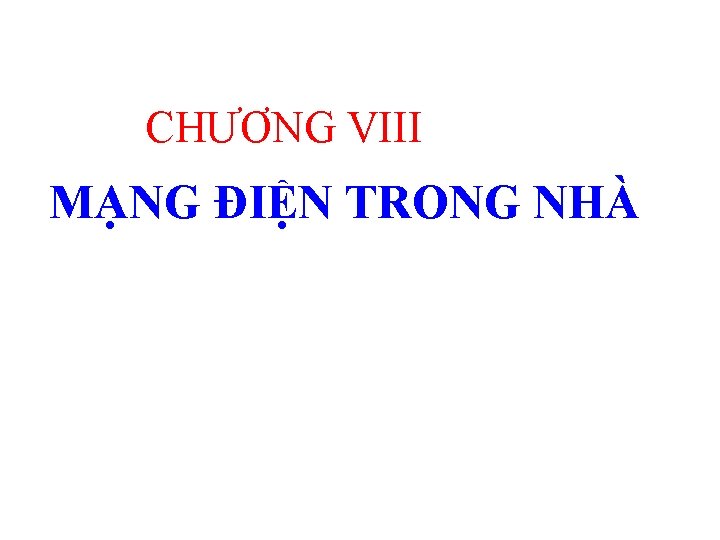 CHƯƠNG VIII MẠNG ĐIỆN TRONG NHÀ 