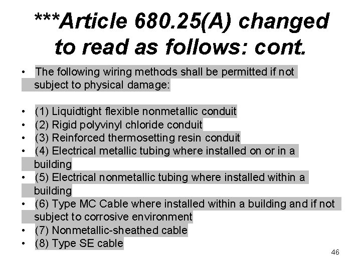 ***Article 680. 25(A) changed to read as follows: cont. • The following wiring methods