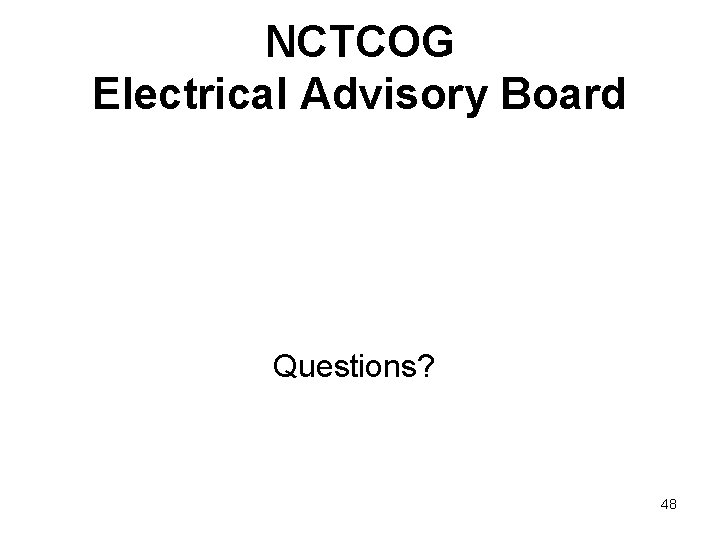 NCTCOG Electrical Advisory Board Questions? 48 