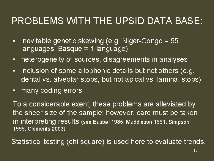 PROBLEMS WITH THE UPSID DATA BASE: • inevitable genetic skewing (e. g. Niger-Congo =