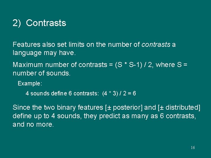 2) Contrasts Features also set limits on the number of contrasts a language may