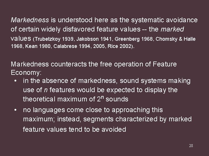 Markedness is understood here as the systematic avoidance of certain widely disfavored feature values