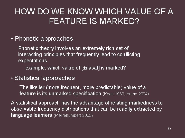 HOW DO WE KNOW WHICH VALUE OF A FEATURE IS MARKED? • Phonetic approaches