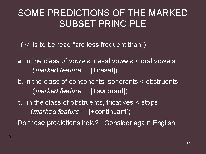 SOME PREDICTIONS OF THE MARKED SUBSET PRINCIPLE ( < is to be read “are