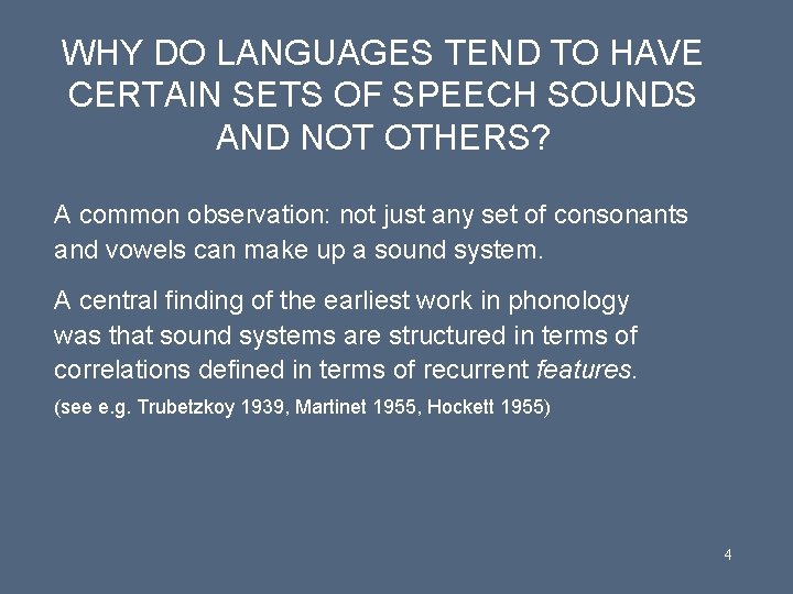 WHY DO LANGUAGES TEND TO HAVE CERTAIN SETS OF SPEECH SOUNDS AND NOT OTHERS?