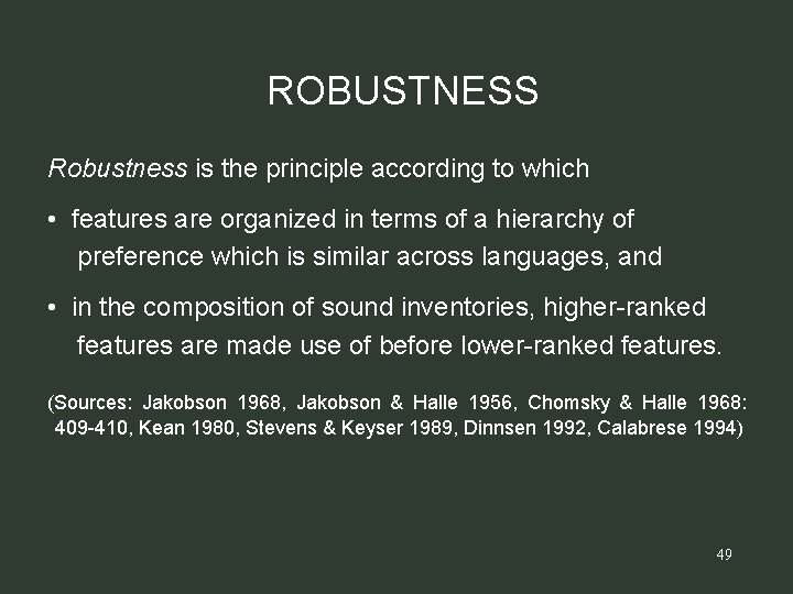 ROBUSTNESS Robustness is the principle according to which • features are organized in terms