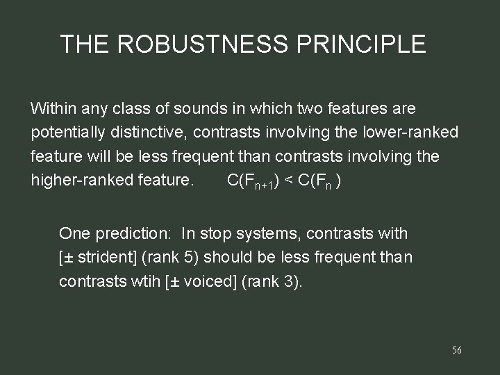 THE ROBUSTNESS PRINCIPLE Within any class of sounds in which two features are potentially