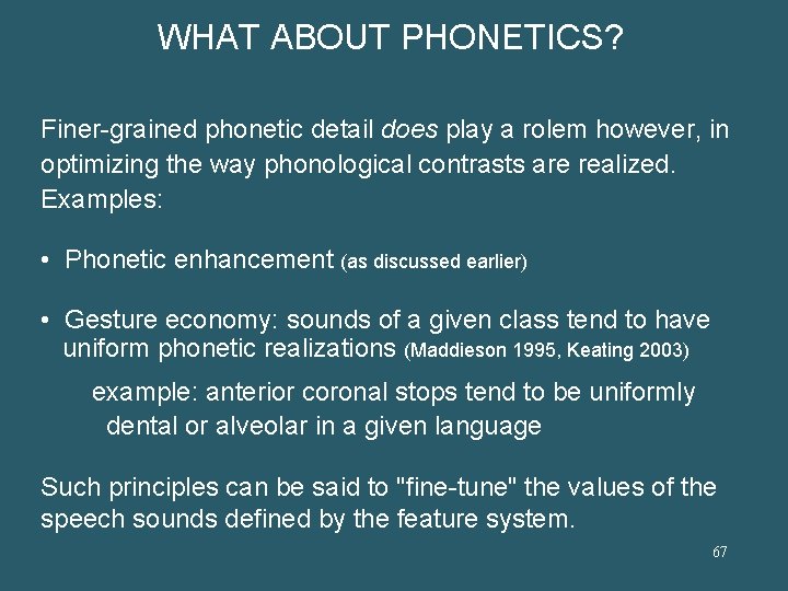 WHAT ABOUT PHONETICS? Finer-grained phonetic detail does play a rolem however, in optimizing the