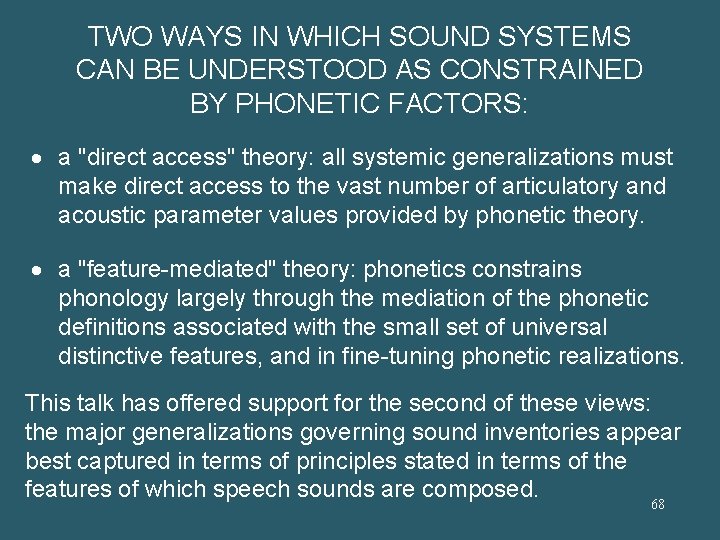 TWO WAYS IN WHICH SOUND SYSTEMS CAN BE UNDERSTOOD AS CONSTRAINED BY PHONETIC FACTORS: