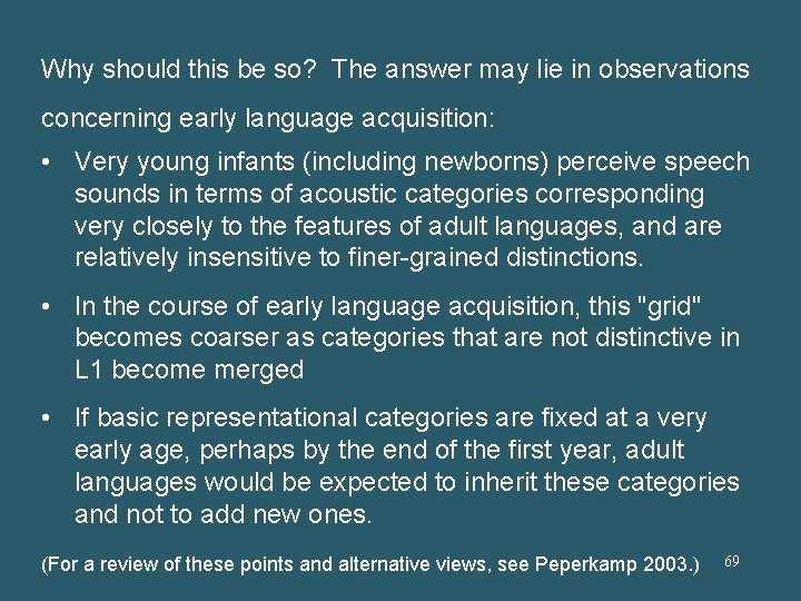 Why should this be so? The answer may lie in observations concerning early language