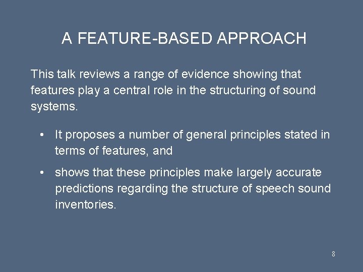 A FEATURE-BASED APPROACH This talk reviews a range of evidence showing that features play