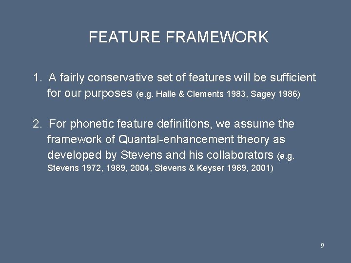 FEATURE FRAMEWORK 1. A fairly conservative set of features will be sufficient for our