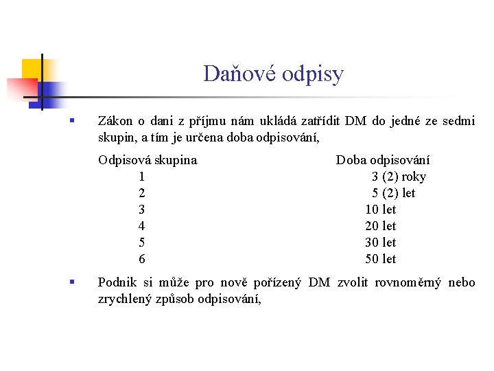 Daňové odpisy § Zákon o dani z příjmu nám ukládá zatřídit DM do jedné